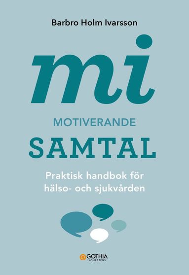 MI - Motiverande samtal : praktisk handbok för hälso- och sjukvården