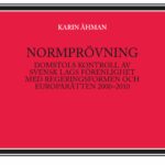 Normprövning : domstols kontroll av svensk lags förenlighet med regeringsformen och europarätten 2000-2010